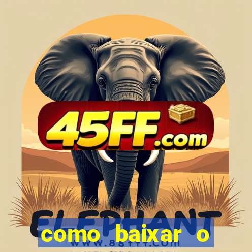 como baixar o aplicativo estrela bet